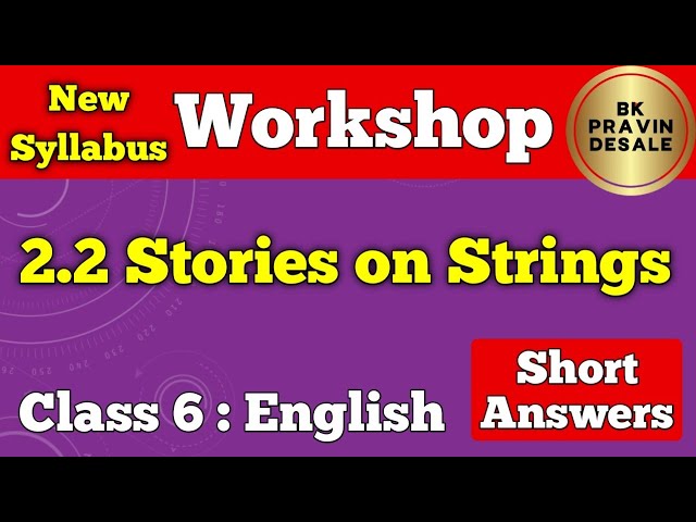 stories on strings english workshop | 2.2 stories on string question answers | 6th english workshop