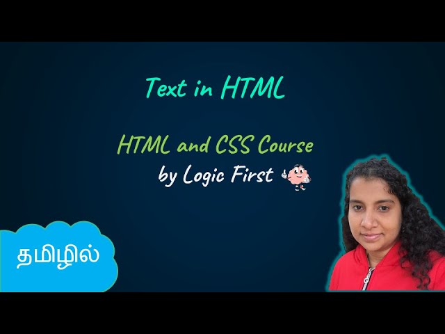 Text in HTML | HTML and CSS Course | Logic First Tamil