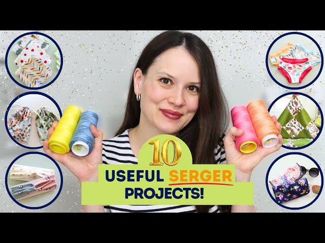 10 useful SERGER PROJECTS to sew, sell and gift + practice your skills!