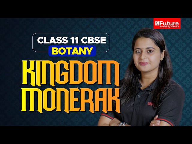 Class 11 CBSE - Botany Kingdom Monerak | Future Class 11 CBSE