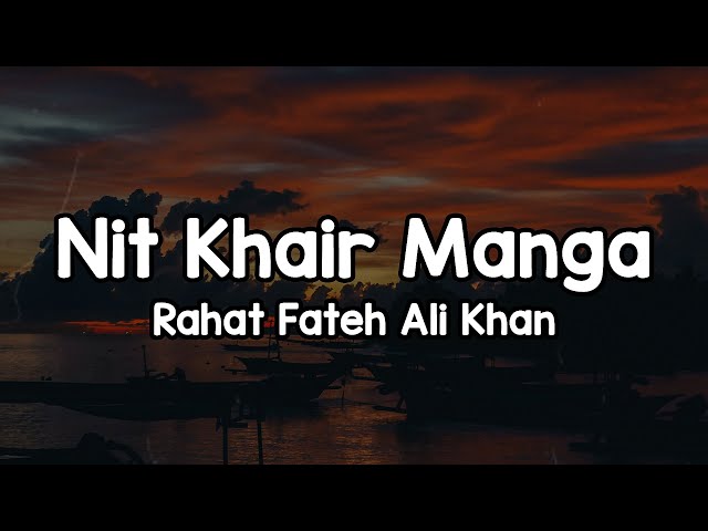 Nit Khair Manga (Lyrics) - Rahat Fateh Ali Khan 🎶 | Umar me usko ginta nahi mai ✨