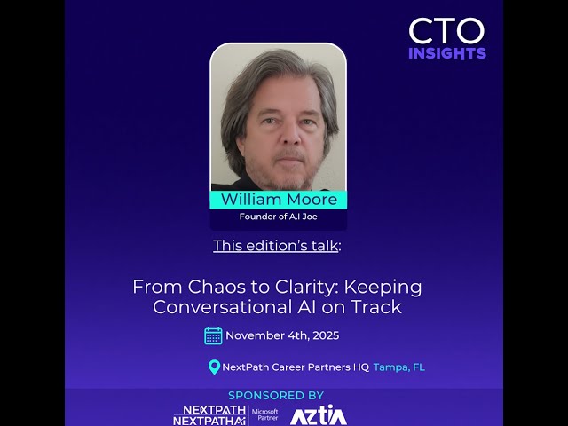 CTO Insights Tampa | William Moore | From Chaos to Clarity: Keeping Conversational AI on Track