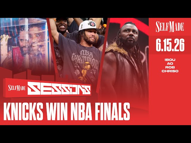 Self Made Sessions #37: Knicks Win #NBAFinals, Jey Uso Advances in KOTR, #ForbiddenDoor Build