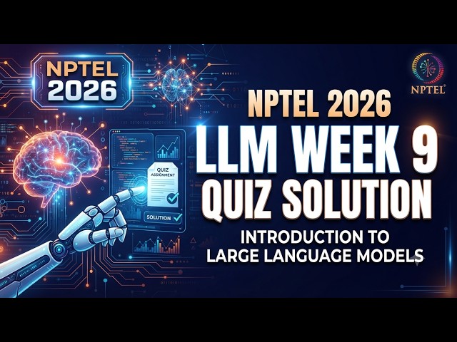 Introduction to Large Language Models (LLMs) Week 9 Quiz Assignment Solution | NPTEL 2026 |