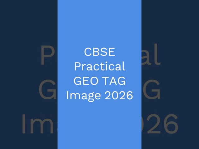 CBSE Practical Exam 2026 | #Geotag Image Kaise Banaye ✔ Step By Step Guide
