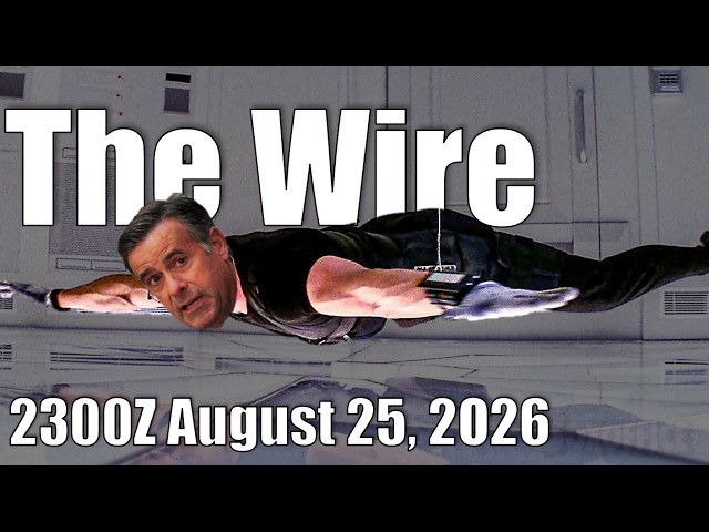 The Wire - August 25, 2026
