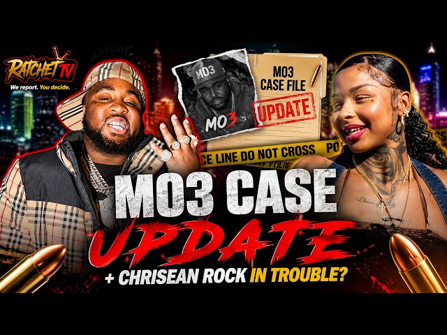 MO3 CASE UPDATE: New Developments + Is Chrisean Rock in Serious Trouble?