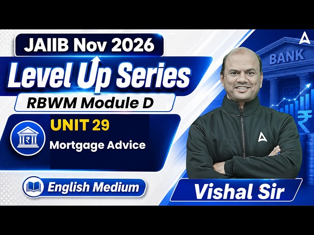 JAIIB Nov 2026 | RBWM Module D | UNIT 29 : Mortgage Advice | English Medium | Vishal Sir