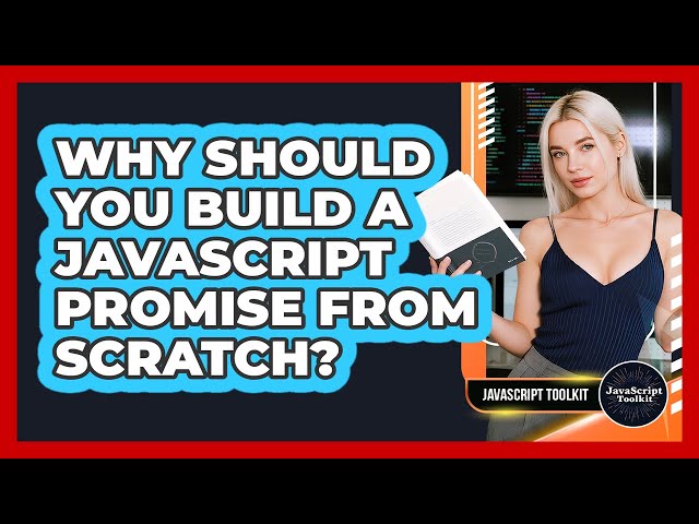 Why Should You Build A JavaScript Promise From Scratch? - JavaScript Toolkit