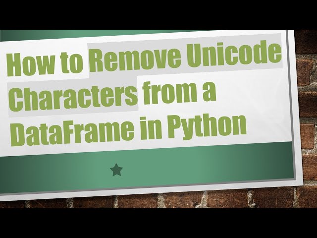 How to Remove Unicode Characters from a DataFrame in Python