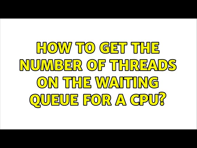 How to get the number of threads on the waiting queue for a cpu?