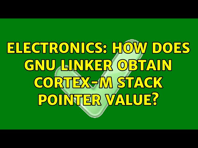 Electronics: How does gnu linker obtain Cortex-M stack pointer value?