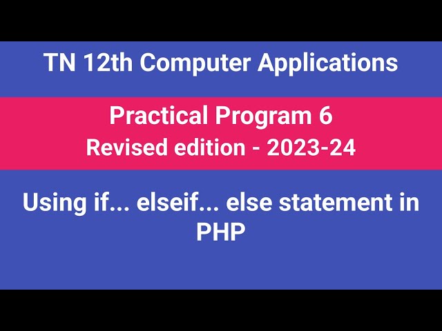TN 12th Computer Applications || Practical Program 6 || Using if... elseif... else statement in PHP