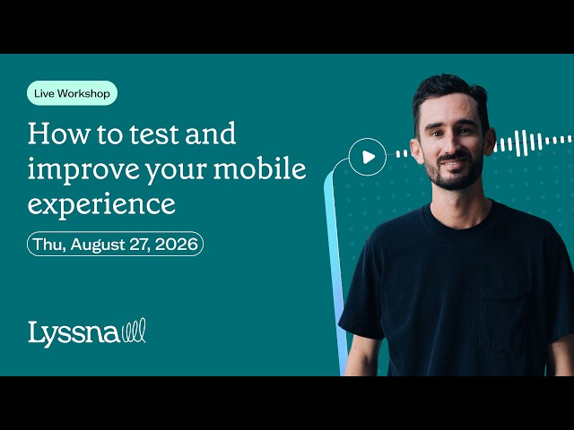 Live workshop: How to test and improve your mobile experience | Lyssna
