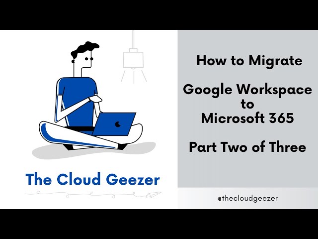 Migrate Google GSuite to Microsoft 365 with Native Tools - Part 2/3