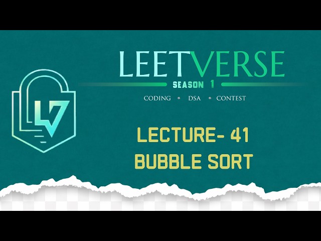 Lecture 41 | Bubble Sort – Complete Guide | DSA Practice