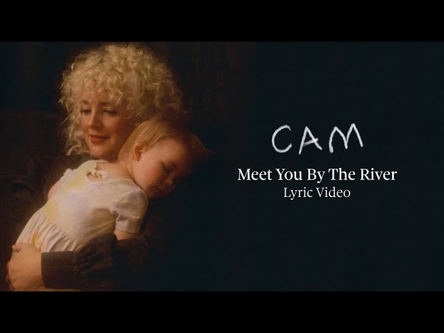 Cam - Meet You By The River (Lyric Video)