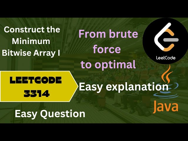 Leetcode 3314 | Construct the Minimum Bitwise Array 1 | Step by step solution| from naive to optimal