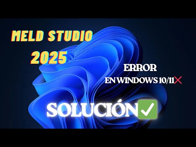 Error al instalar MELD Studio en Windows 11/10 ✅ (Cómo solucionarlo)