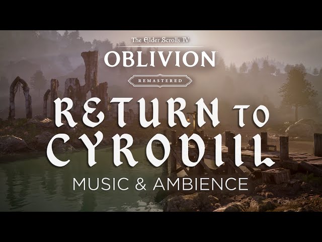 Elder Scrolls IV: Oblivion Remastered | Return to Cyrodiil | Music & Ambience
