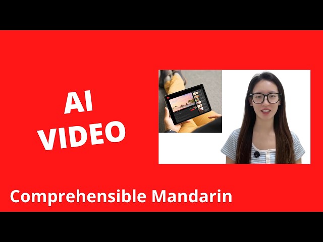 AI Video - Chinese Comprehensible Input