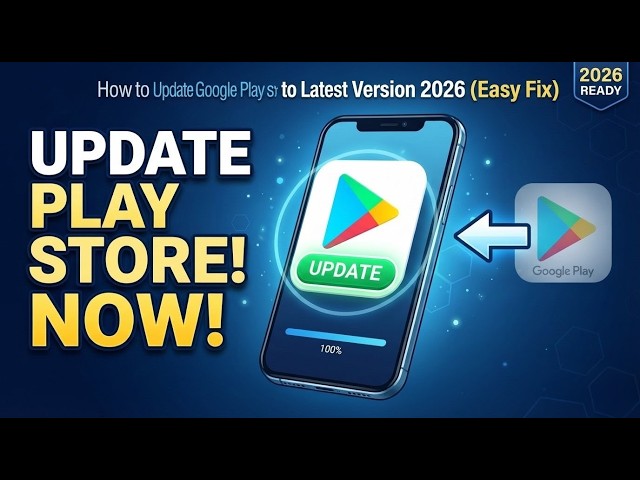 How to Update Google Play Store to Latest Version 2026 (Easy Fix)
