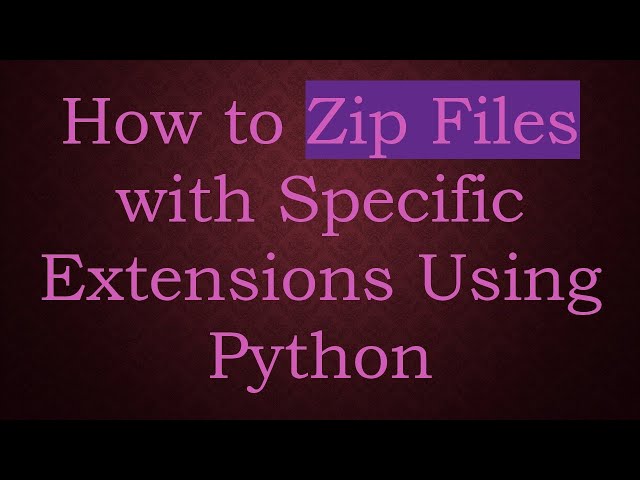 How to Zip Files with Specific Extensions Using Python