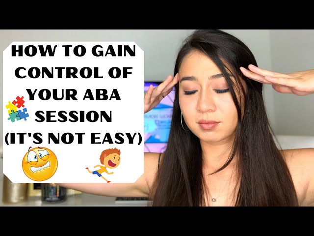 HOW TO GAIN CONTROL OF YOUR ABA SESSION | TIPS AND TRICKS