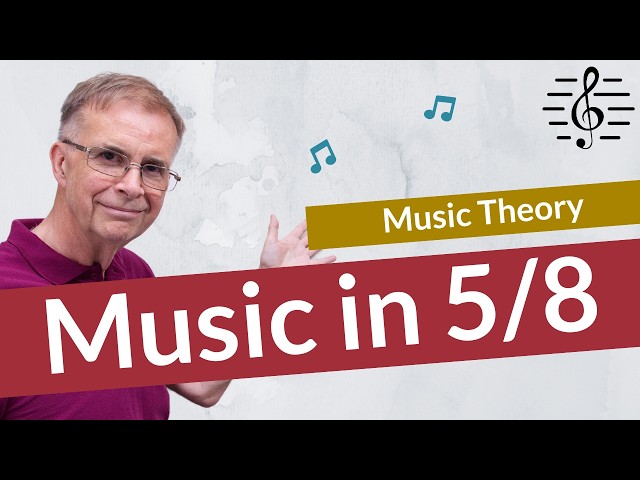 Listening to Music in 5/8 - Music Theory