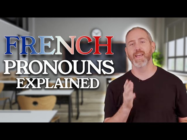 French Pronouns Explained For Beginners