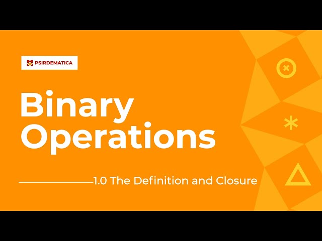 1.0 Binary Operations (Definitions and Closure)