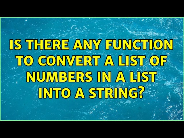Is there any function to convert a list of numbers in a list into a string?