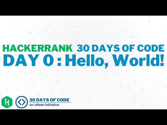 30 Days of Code by HackerRank : Day 0 | Discussions in C, Python (and sometimes in Java)