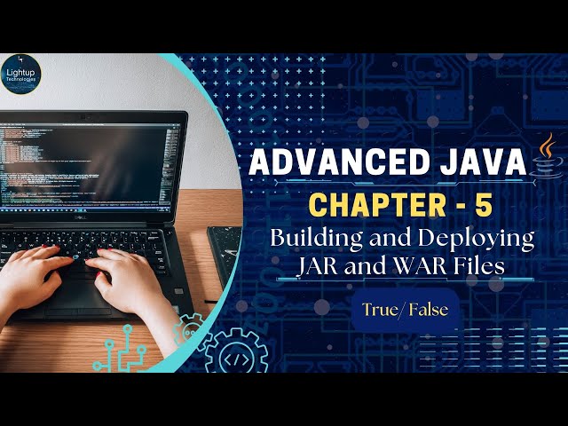 Advanced Java chapter 5 Building and Deploying JAR and WAR Files True/False