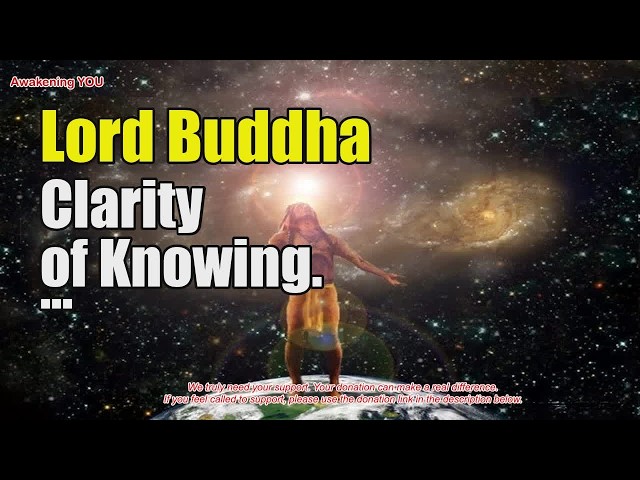Lord Buddha~ Clarity of Knowing | Awakening YOU