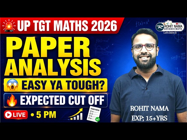 UP TGT Maths 2026 Paper Analysis LIVE | Difficulty Level, Answer Key, Expected Cut Off | Rohit Nama