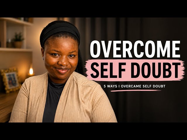 How I Overcame Self Doubt (Emotionally, Academically, Mentally, Physically & Spiritually)