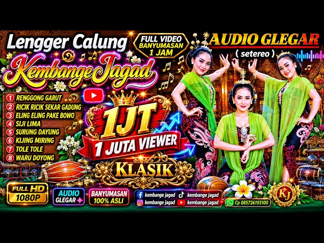 LENGGER CALUNG BANYUMASAN 1 JAM FULL VIDEO  KEMBANGE JAGAD AUDIO GLEGAR