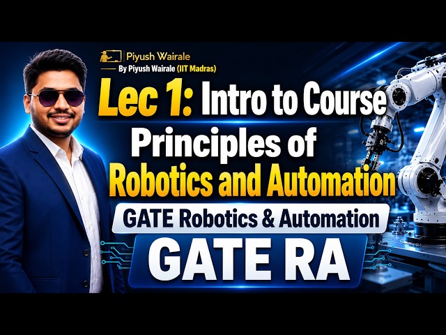 Lec 1: Intro to Course | Principles of Robotics & Automation | GATE Robotics & Automation | GATE RA