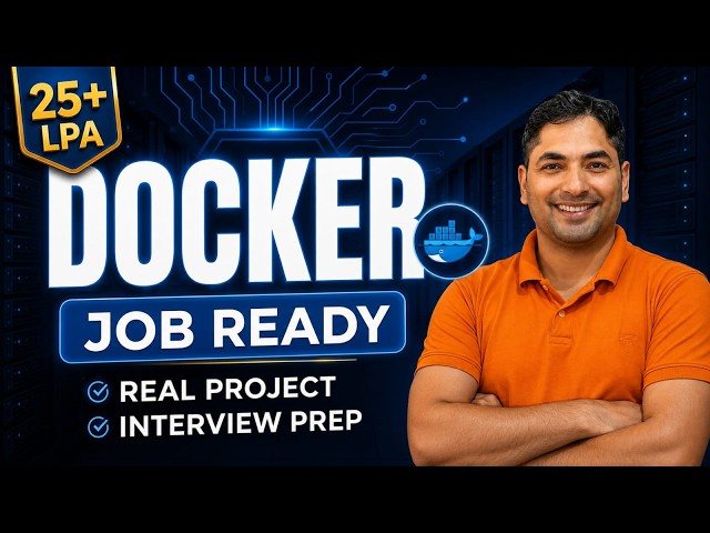 25+ LPA Docker - Job Ready | Docker Basics to Real Project + Interview Questions