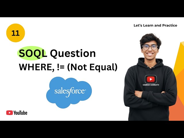 SOQL WHERE Not Equal (!=) Operator | soql | not equal condition salesforce query example