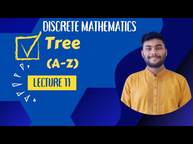 Lecture 11: Tree (A-Z) || Discrete Mathematics || Tamim Hossain
