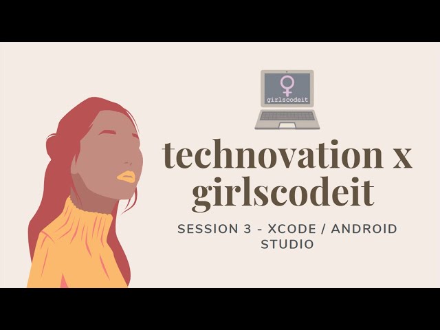 Technovation Session 3: Switching Views in XCode/Android Studio