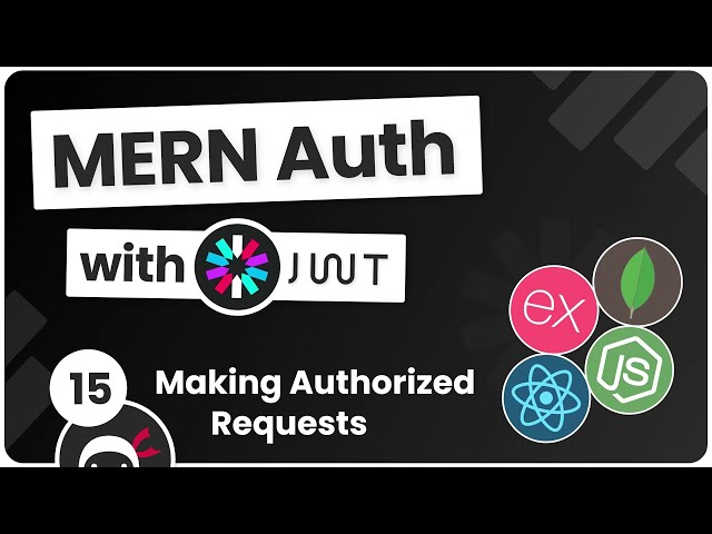 MERN Authentication Tutorial #15 - Making Authorized Requests