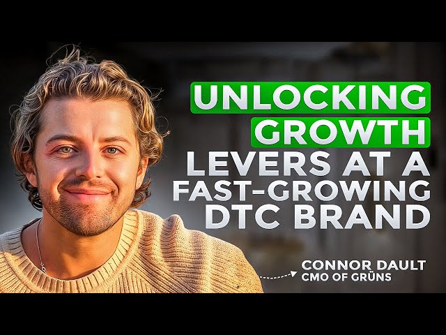 Unlocking Growth Levers with Connor Dault, CMO of Fast-Growth DTC Supplement Brand Gruns