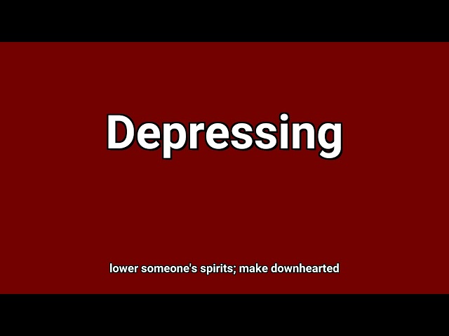 'Depressing' Meaning and Pronunciation