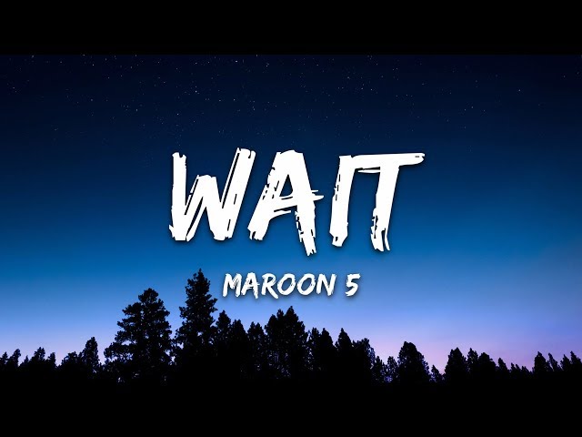 Maroon 5 - Wait (Lyrics)