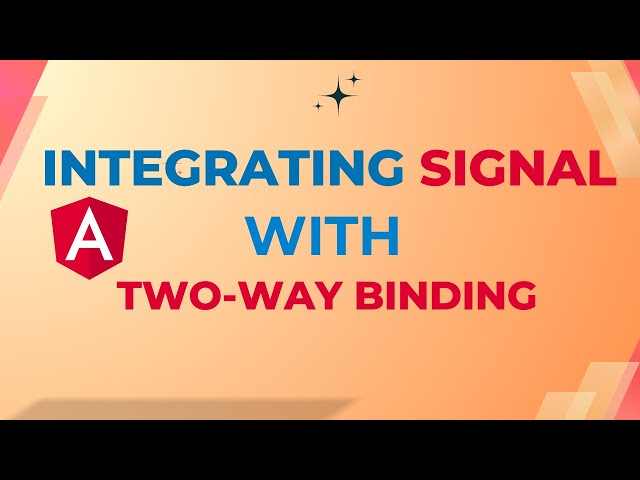 Angular 19 | Integrating Angular Signals with Two-Way Binding