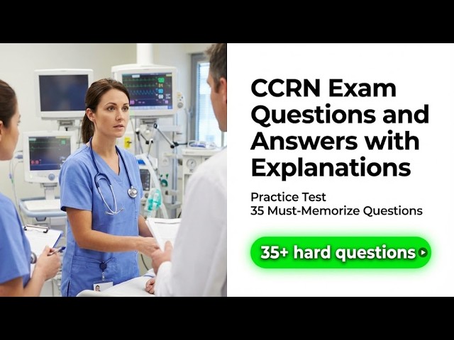 Pass the 2026 CCRN Exam: 35 High-Yield Questions Explained