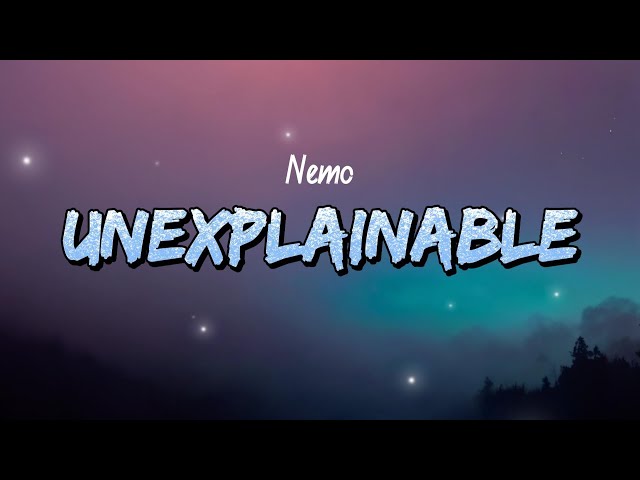 Nemo - Unexplainable (Lyrics)